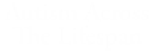 Autism Across The Lifespan